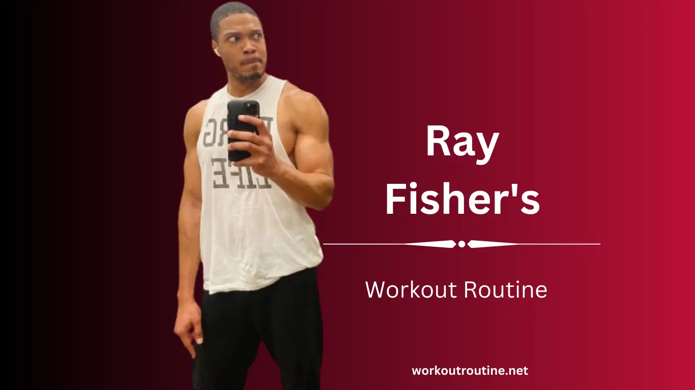 Ray Fisher Workout Routine