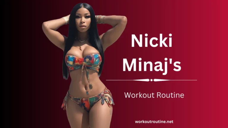 Nicki Minaj’s Workout Routine and Diet Plan