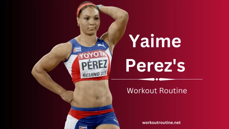 Yaime Perez Workout Routine and Diet Plan