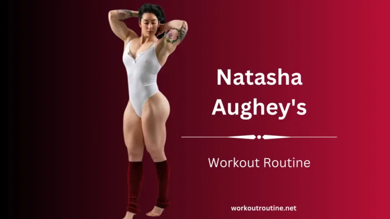 Natasha Aughey’s Workout Routine and Diet Plan