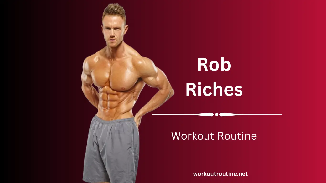 Rob Riches Workout Routine