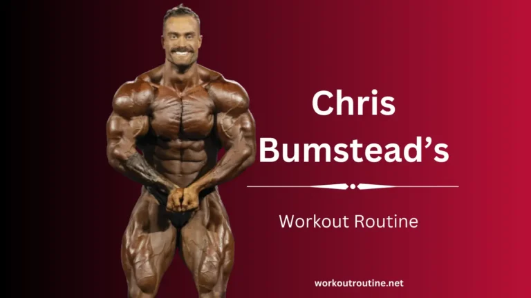 Chris Bumstead’s Workout Routine and Diet Plan